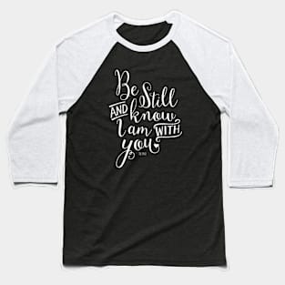 Be Still Baseball T-Shirt